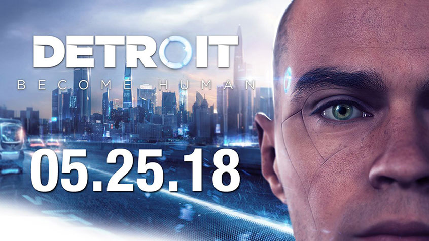 Detroit: Become Human Releases on May 25th