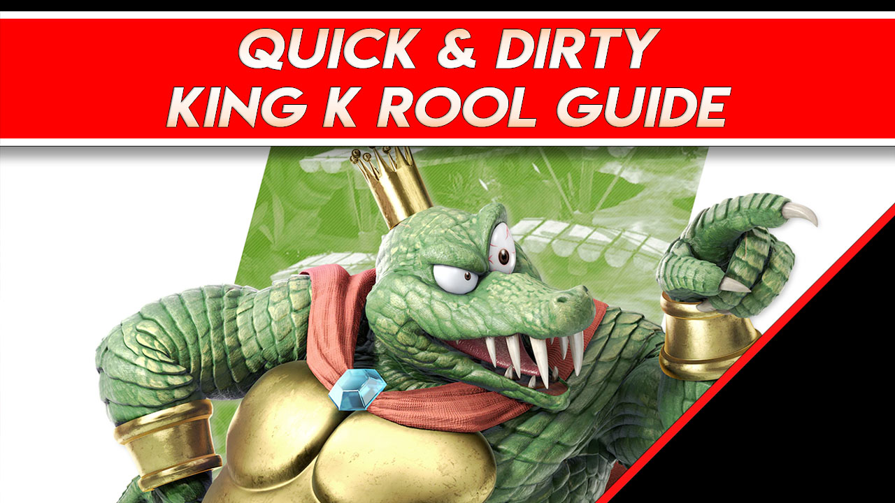 Quick Dirty King K Rool Guide For Super Smash Bros Ultimate