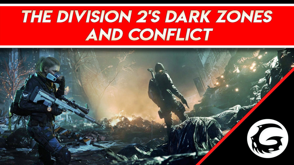 The Division 2 Dark Zones and Conflict: Everything You Need to Know