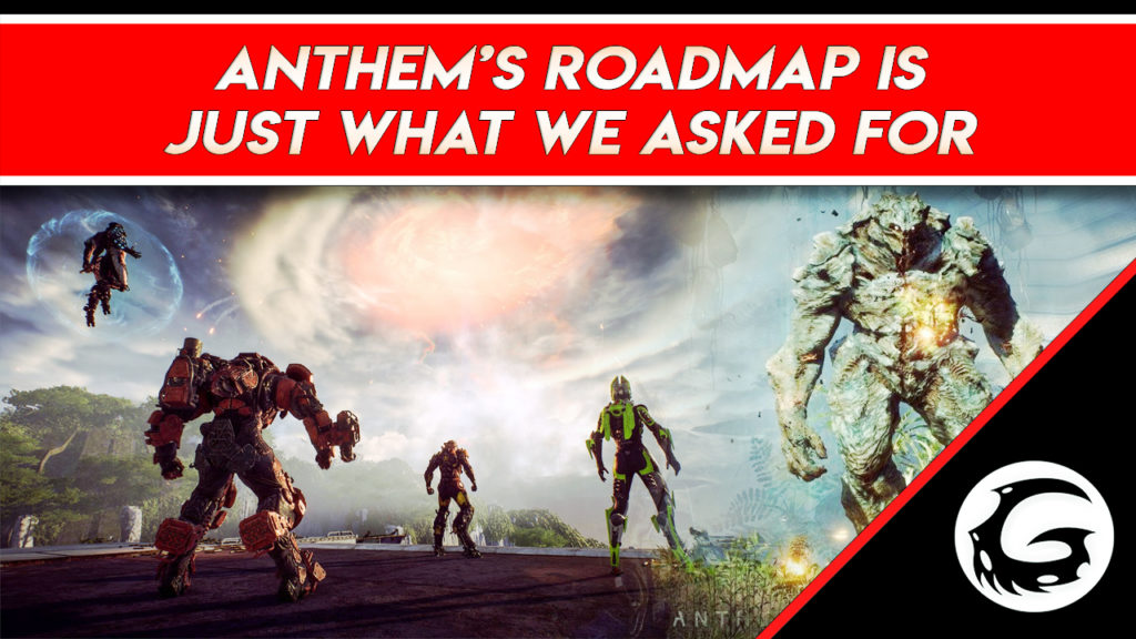 Anthem’s Roadmap is Just What We Asked For