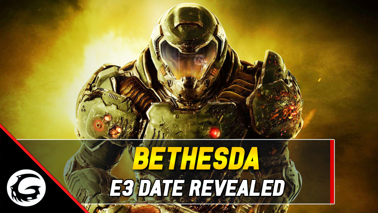 Bethesda E3 Date Revealed