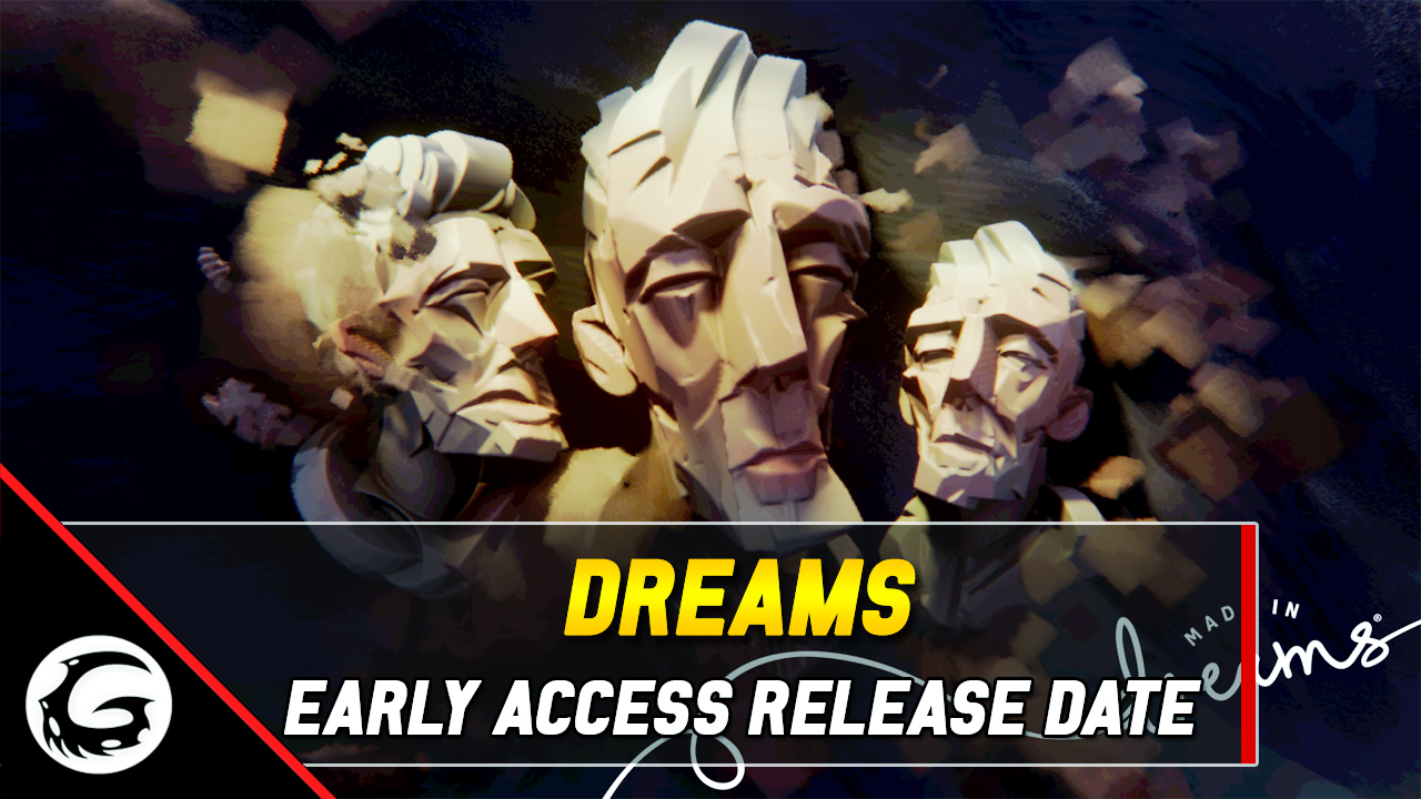 Dreams Early Access Release Date