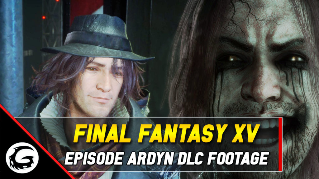 Final Fantasy XV Episode Ardyn DLC Footage