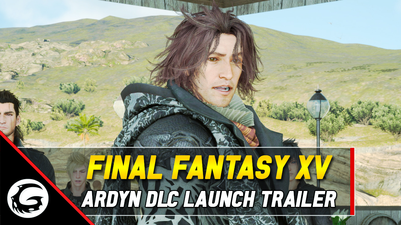 Final Fantasy XV Ardyn DLC Launch Trailer