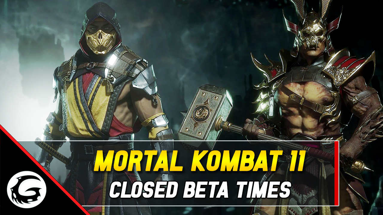Mortal Kombat 11 Closed Beta Times