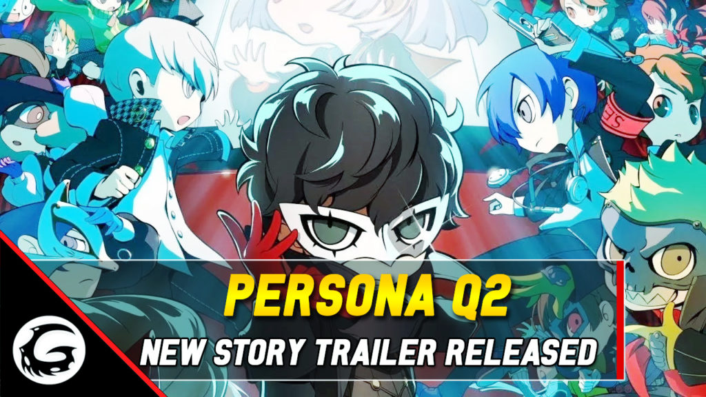 Persona Q2 New Story Trailer Released