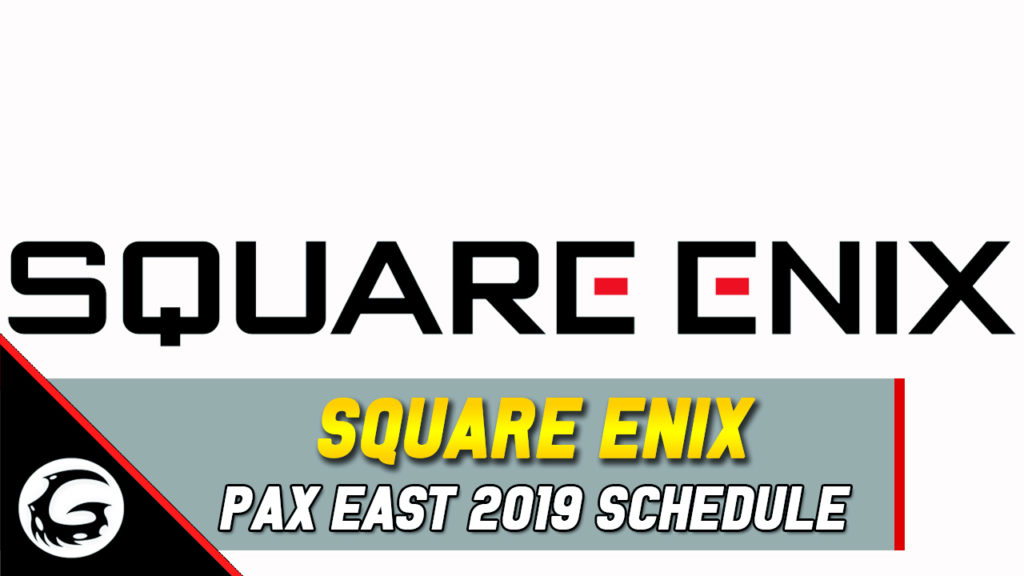 Square Enix PAX East 2019 Schedule