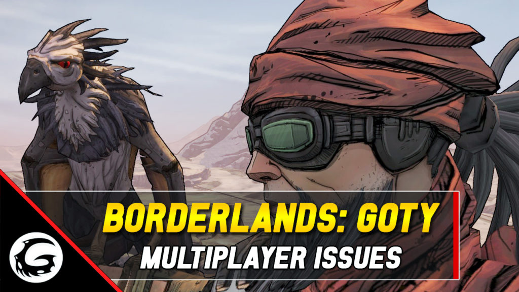 Borderlands GOTY Multiplayer Issues