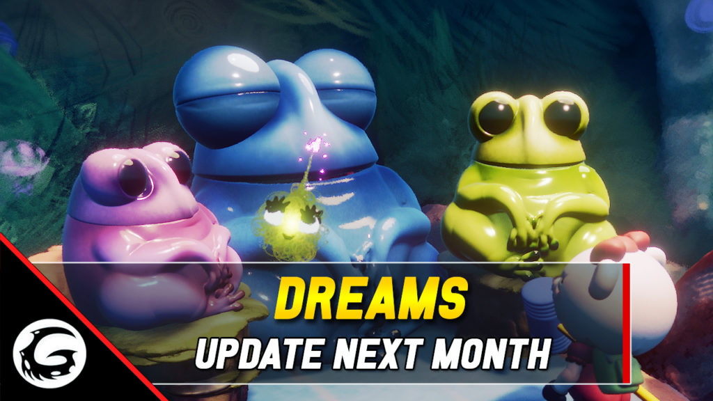 Dreams Update Next Month