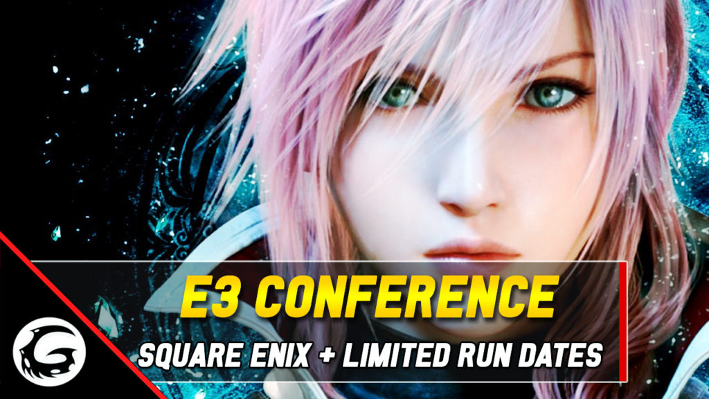 E3 Conference Square Enix Limited Run Dates
