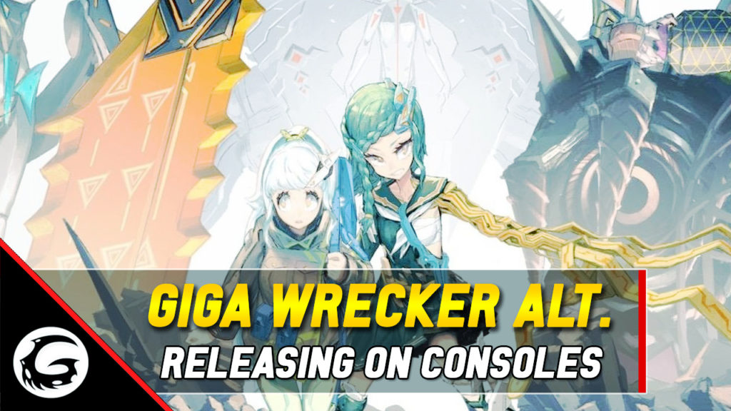 Giga Wrecker Alt Releasing On Consoles