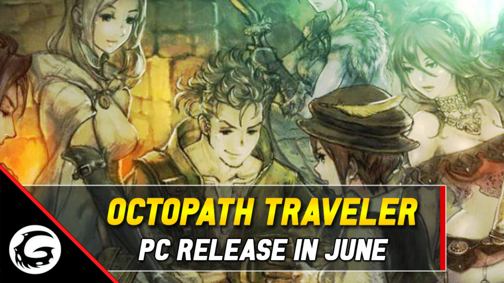 Octopath Traveler PC Release In June