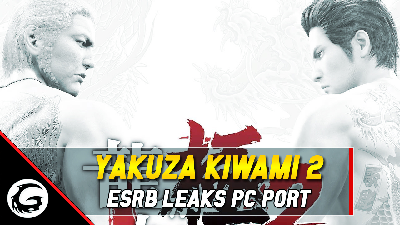 Yakuza Kiwami 2 ESRB Leaks PC Port