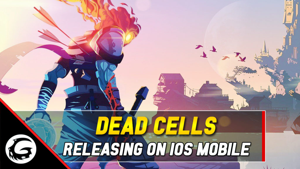 Dead Cells Releasing On iOS Mobile