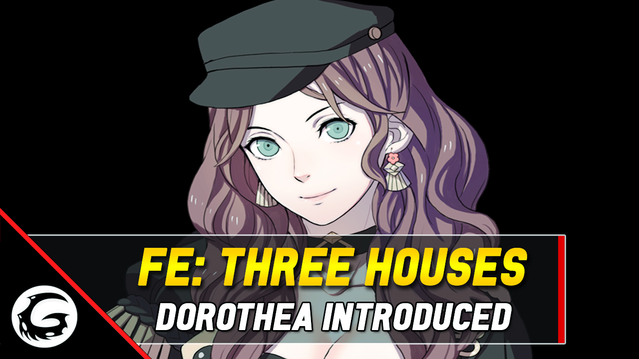 Fire Emblem Three Houses Dorothea Introduced