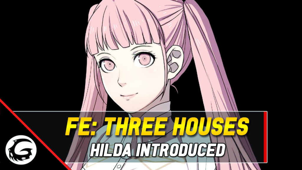 Fire Emblem Three Houses Hilda Introduced