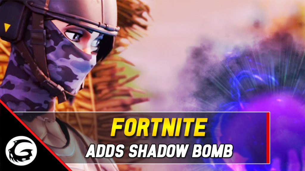 Fortnite Adds Shadow Bomb
