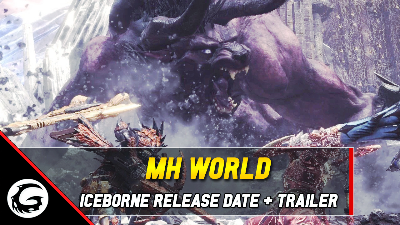 Monster Hunter World Iceborne Release Date and Trailer