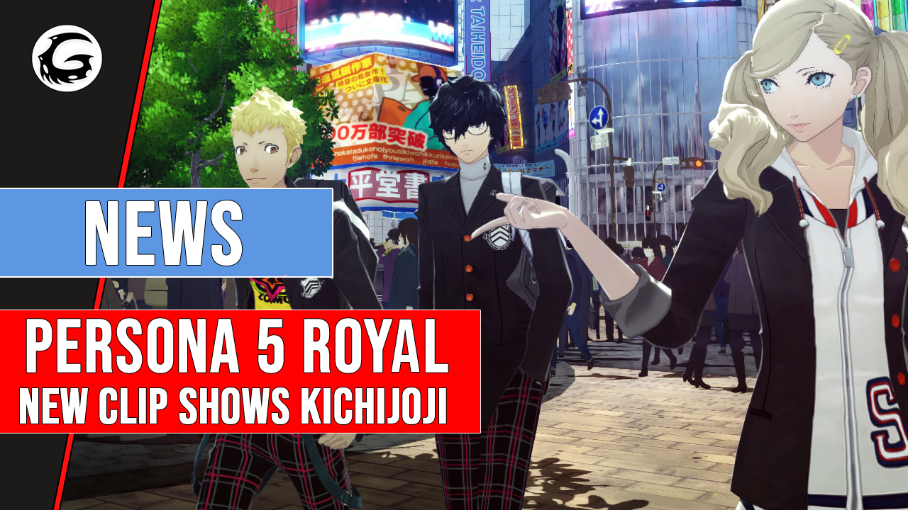 Persona 5 Royal New Clip Shows Kichijoji