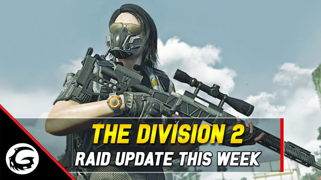 The Division 2 Raid Update This Week