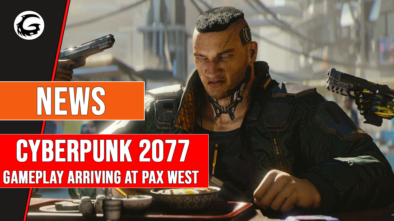 Cyberpunk 2077 Gameplay Arriving at PAX West