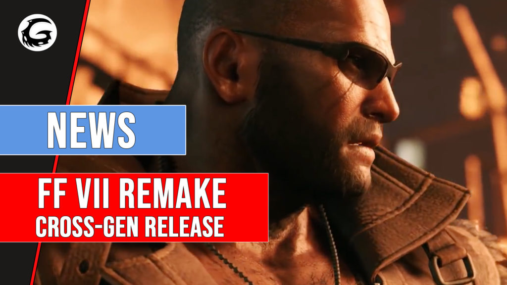 Final Fantasy VII Remake Cross Gen Release