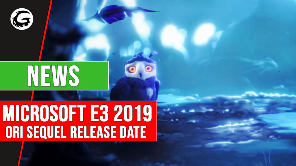 Microsoft E3 2019 Ori Sequel Release Date