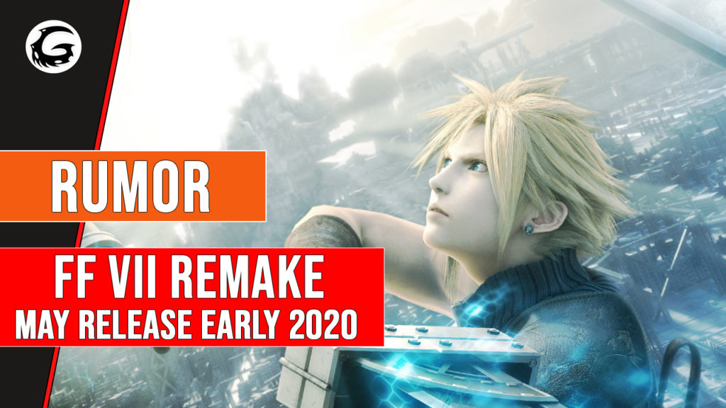 Rumor Final Fantasy VII Remake May Release Early 2020