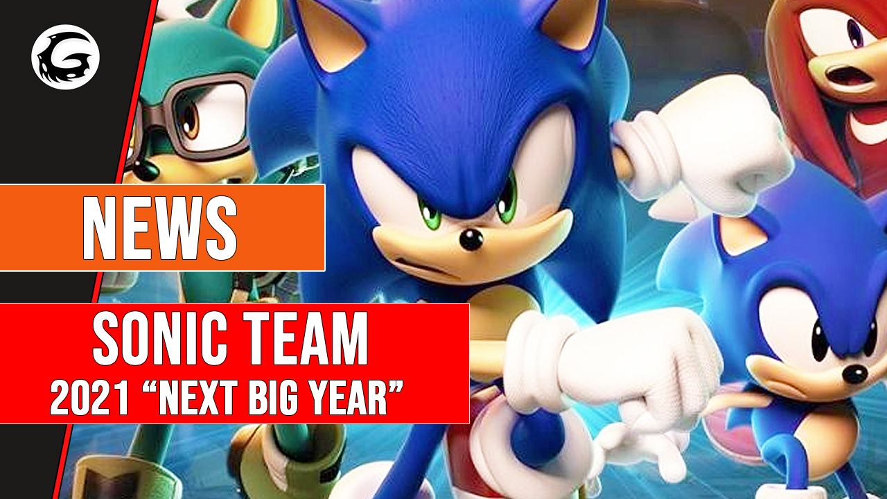 Sonic Team 2021 Next Big Year