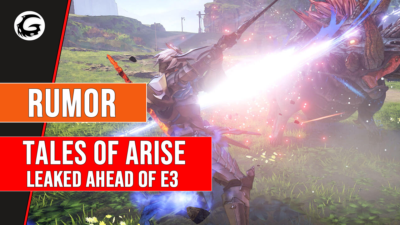 Tales of Arise Leaked Ahead of E3