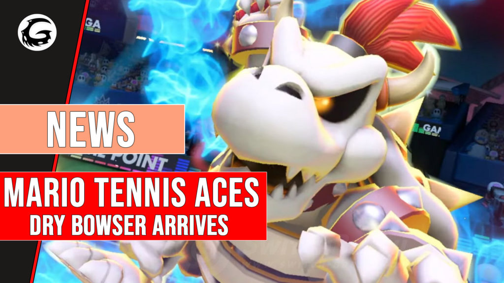 Mario Tennis Aces Dry Bowser Arrives