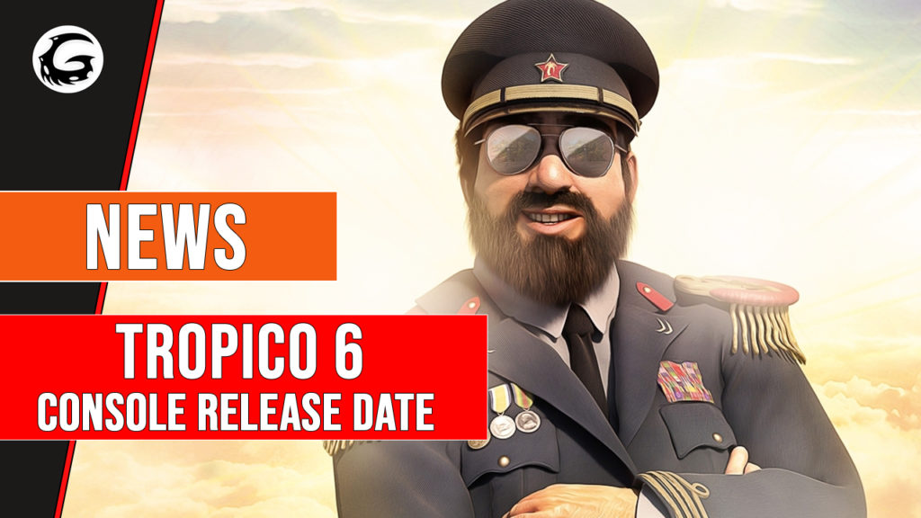 Tropico_6_Console_Release_Date