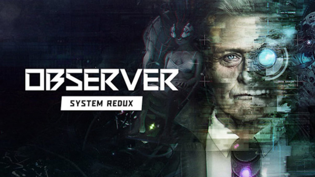 Observer: System Redux Is Available Now For Next-Gen And PC